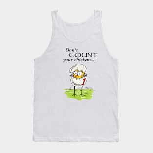 Don't count your chickens... Tank Top